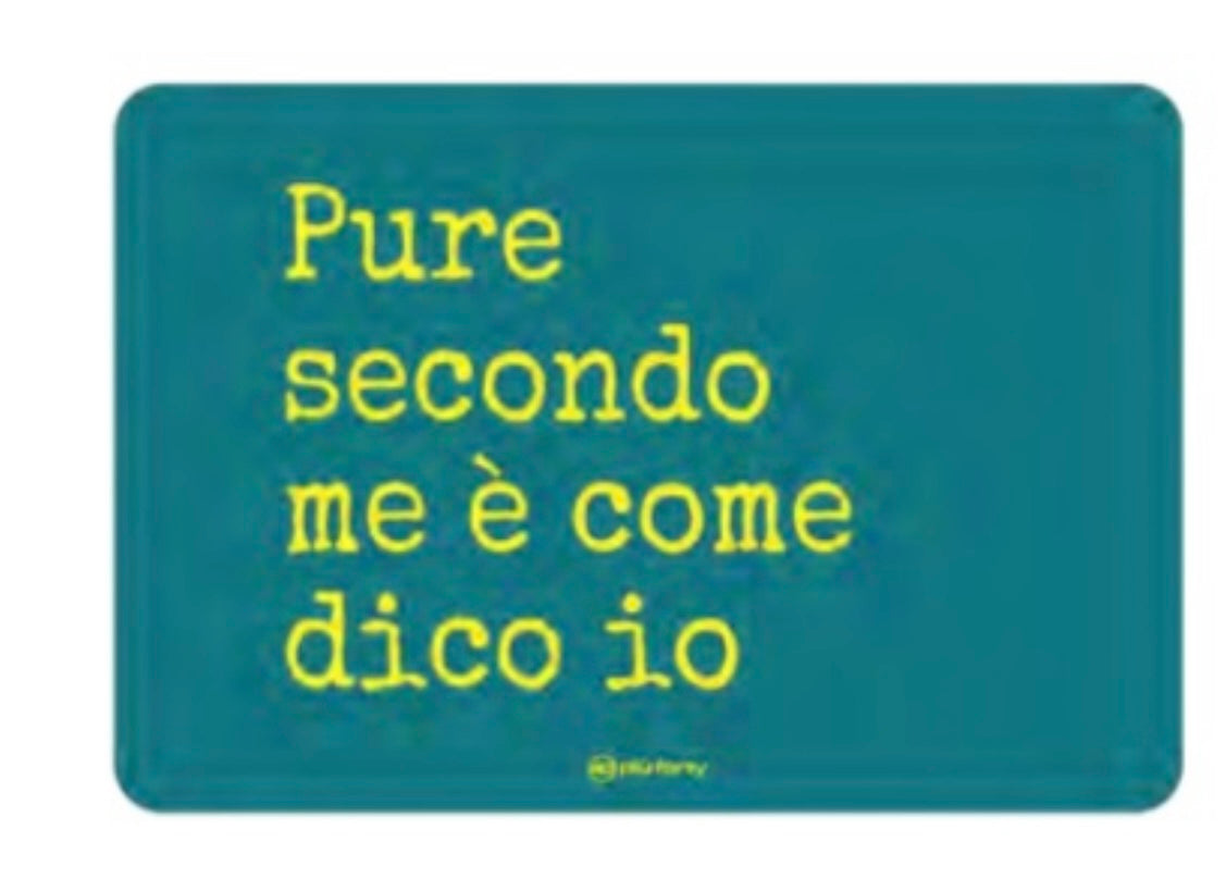 Tovaglietta Pure Secondo me è come dico io