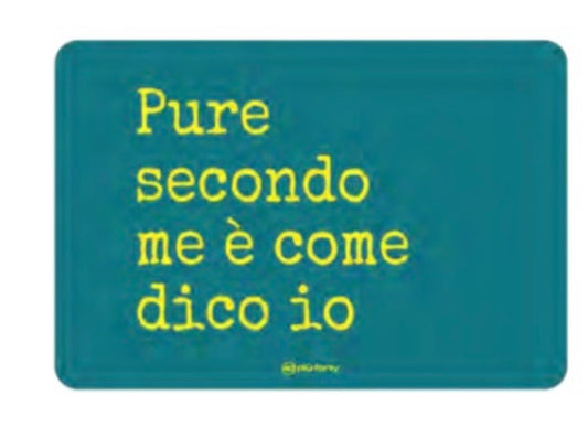Tovaglietta Pure Secondo me è come dico io